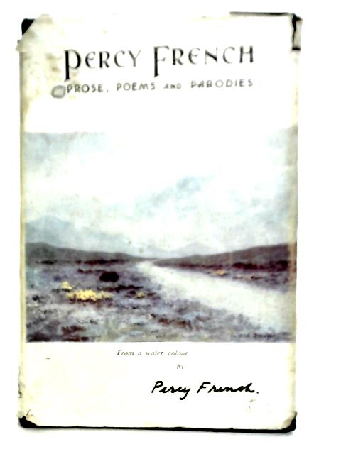 Prose, Poems and Parodies of Percy French von Mrs De Burgh Daly, His Sister (ed)