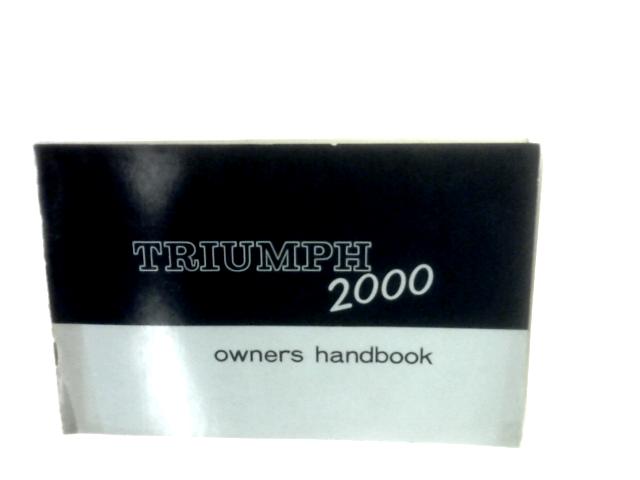 Triumph 2000 Owners Handbook By Unstated