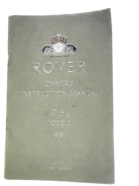 Owner's Instruction Manual Rover 1952 "75" Saloon By Unstated