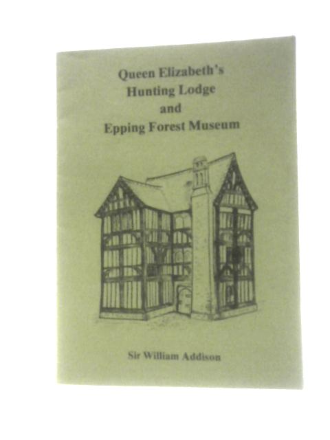 Queen Elizabeth's Hunting Lodge And Epping Forest Museum By William Addison