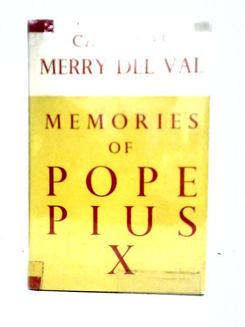 Memories of Pope Pius X By Cardinal Merry del Val