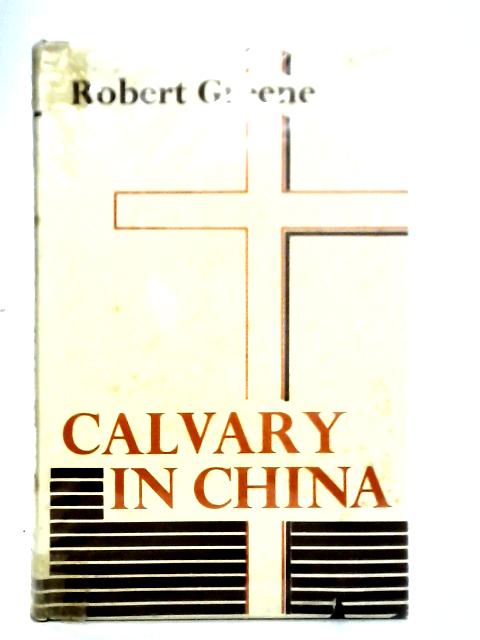 Calvary in China von Robert W. Greene