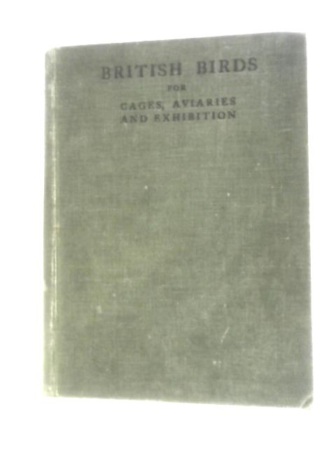 British Birds for Cages, Aviaries, and Exhibition; Volume 2 By Sumner W. Birchley