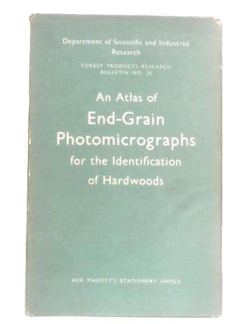 An Atlas of End-Grain Photomicrographs for the Identification of Hardwoods By Anon