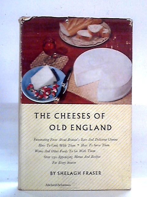 The Cheeses of Old England von Shelagh Fraser