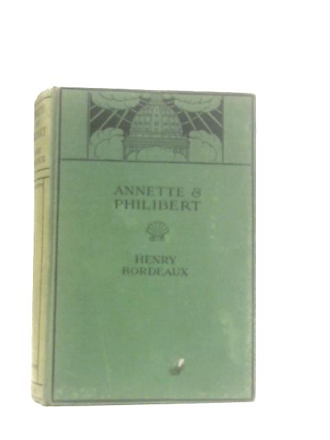 Annette and Philibert By M. Henry Bordeaux