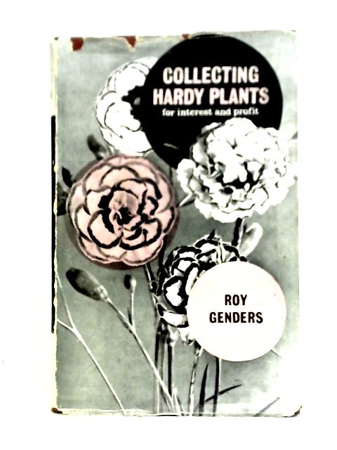 Collecting Hardy Plants By Roy Genders