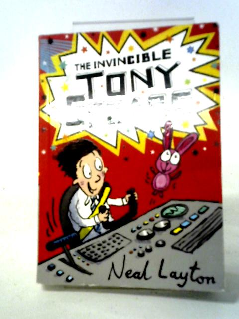 The Invincible Tony Spears: Book 1 By Neal Layton