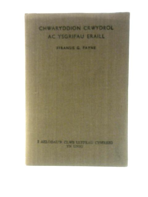 Chwaryddion Crwydrol ac Ysgrifau Eraill By F. G. Payne
