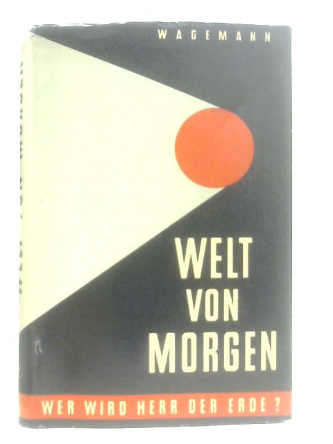 Welt von Morgen By Ernst Wagemann