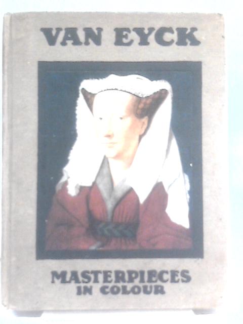 Van Eyck By J.Cyril M. Weale