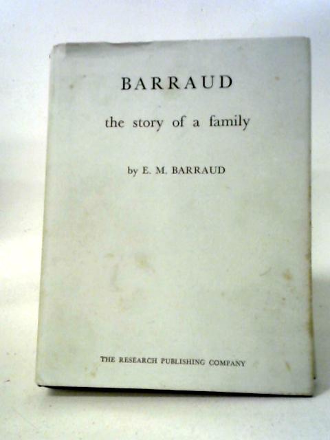 Barraud: The Story of a Family von E. M. Barraud