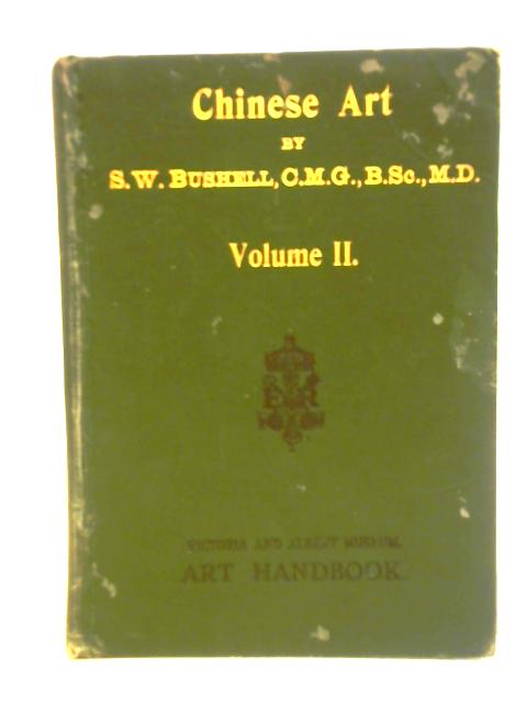 Chinese Art, Volume II von Stephen W. Bushell