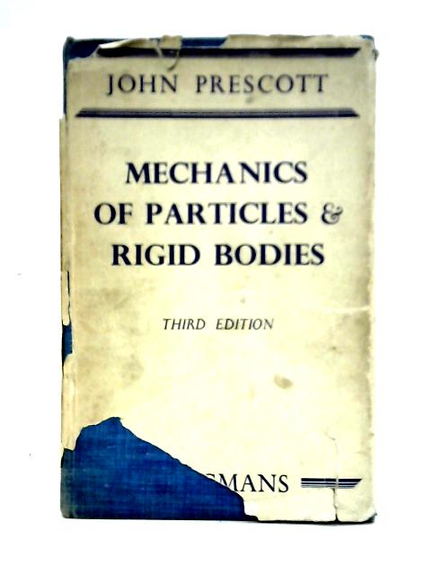 Mechanics of Particles and Rigid Bodies von John Prescott