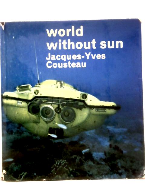 World Without Sun By Jacques - Yves Cousteau