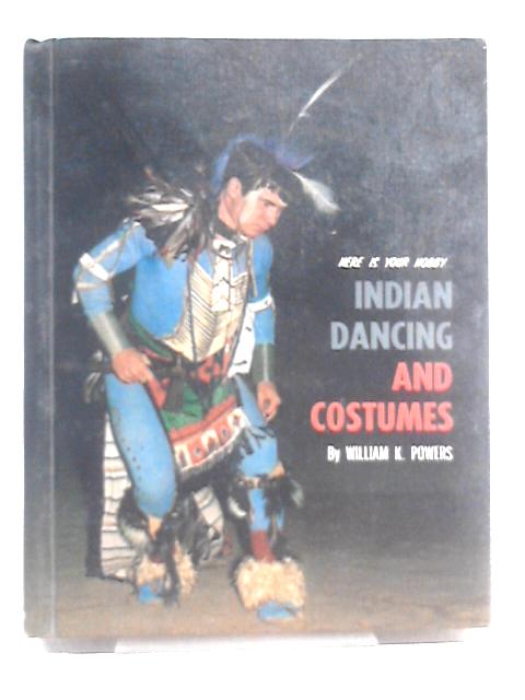 Here Is Your Hobby: Indian Dancing And Costumes, (The Here Is Your Hobby Series) von William K Powers