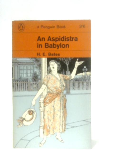 An Aspidistra In Babylon: Four Novellas By H. E. Bates