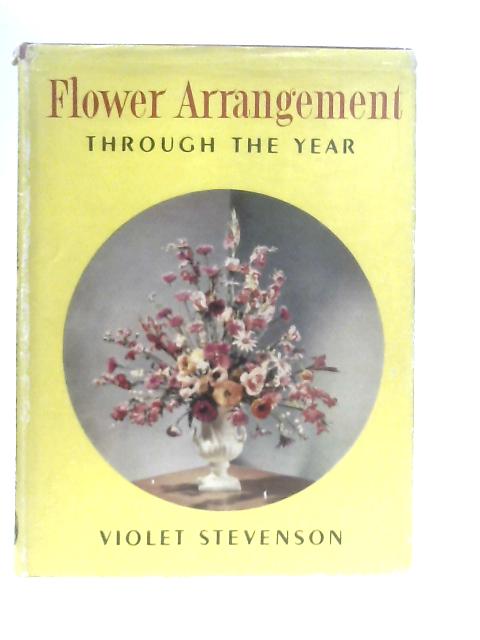 Flower Arrangement Through The Year von Violet Stevenson