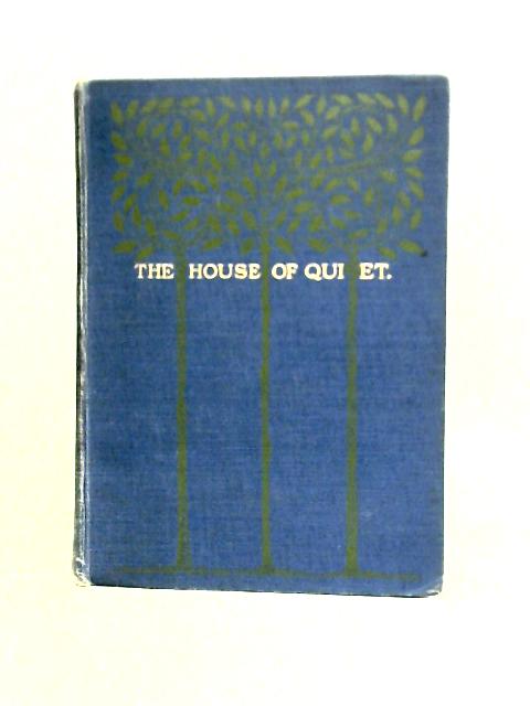 The House of Quiet By Arthur Christopher Benson