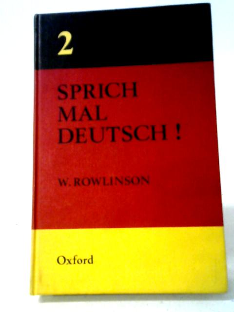 Sprich Mal Deutsch!: Bk. 2 By William Rowlinson
