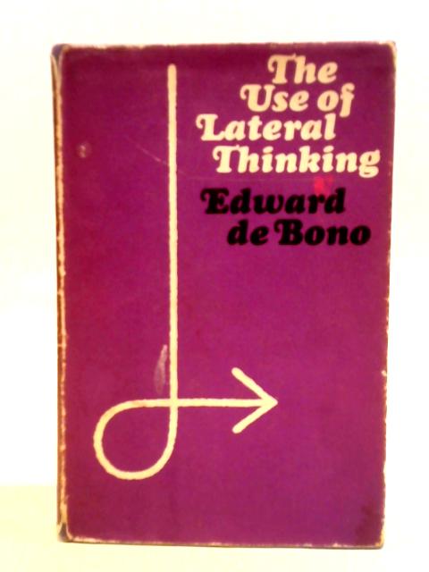 The Use of Lateral Thinking von Edward De Bono