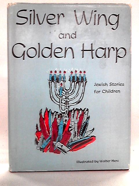 Silver Wing and Golden Harp: Jewish Stories for Children By Federation of Women Zionists