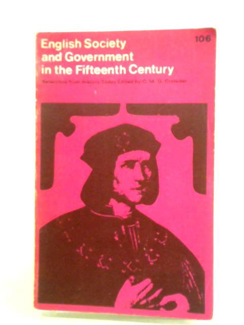 English Society and Government in the Fifteenth Century By C. M. D. Crowder
