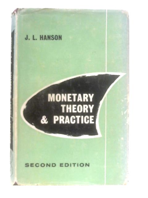 Monetary Theory and Practice By J. L. Hanson