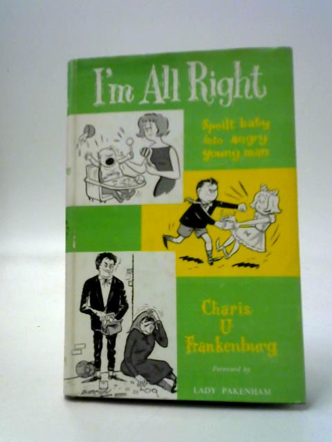 I'm All Right Or Spoilt Baby Into Angry Young Man By Charis U. Frankenburg