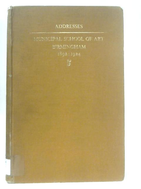 Fourteen Addresses delivered to Students of the Birmingham Municipal School of Art, now the College of Arts and Crafts, 1892 - 1924. von W. Holman Hunt