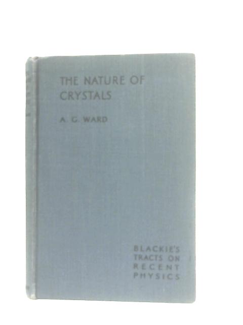 The Nature of Crystals By A. G. Ward