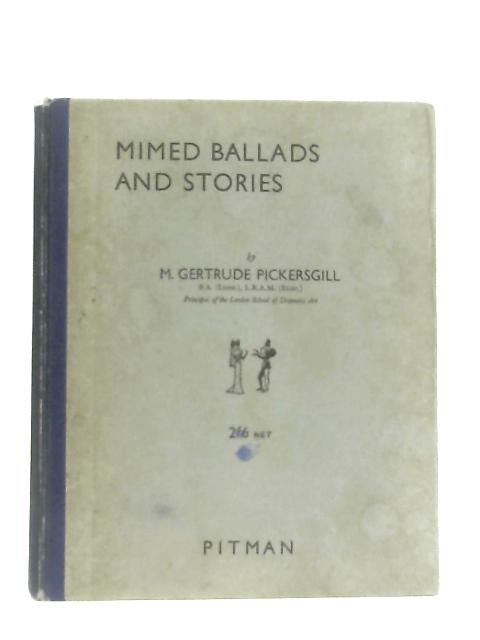 Mimed Ballads and Stories By M. Gertrude Pickersgill