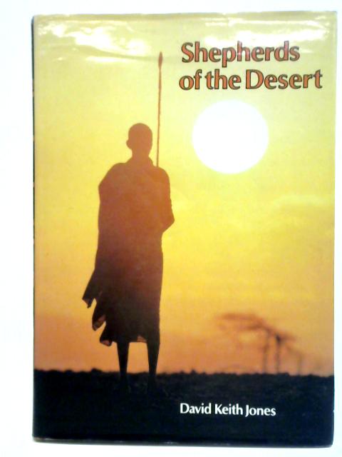 Shepherds of the Desert: Nomads of Kenya By David Keith Jones