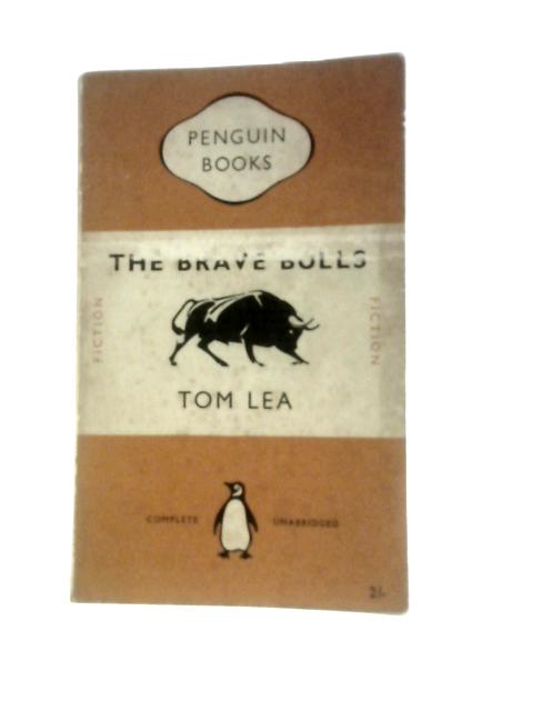 The Brave Bulls (Penguin Books. No. 922.) By Tom Lea