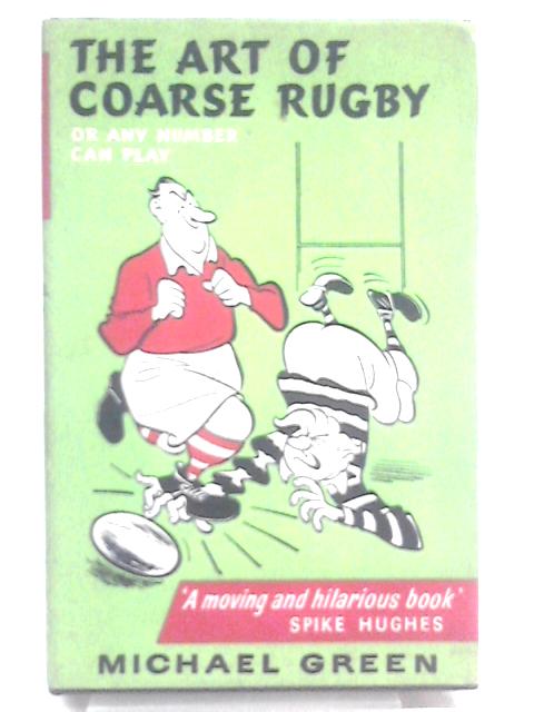 The Art Of Coarse Rugby von Michael Green