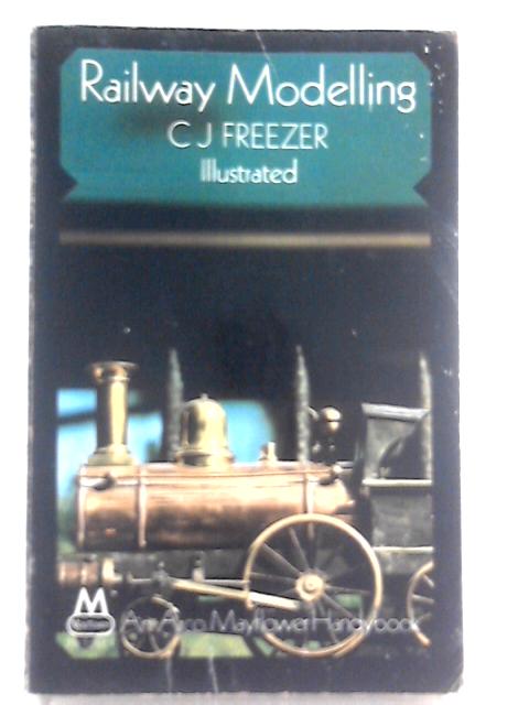 Railway Modelling By C.J. Freezer