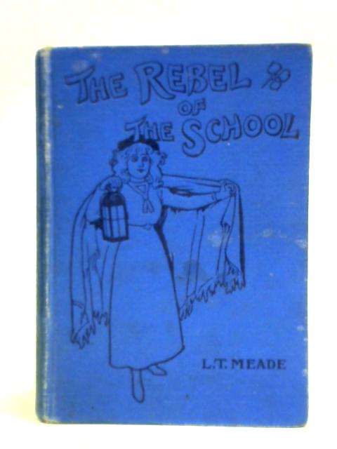 The Rebel of the School By L. T. Meade