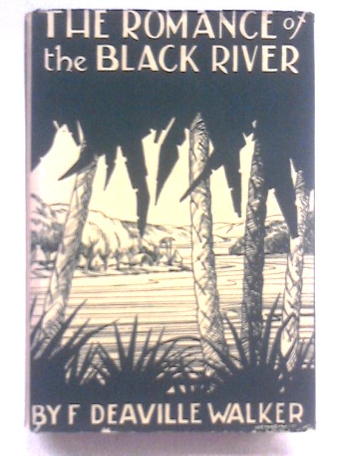 The Romance of the Black River par F. Deaville Walker