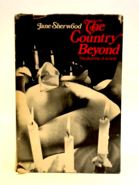 The Country Beyond. The Doctrine of Re-Birth von Jane Sherwood