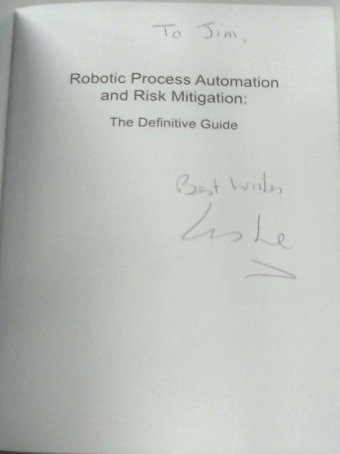 Robotic Process Automation and Risk Mitigation: The Definitive Guide By Mary C. Lacity & Leslie P. Willcocks