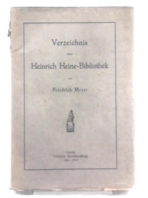Verzeichnis Einer Heinrich Heine- Bibliothek By Friedrich Meyer