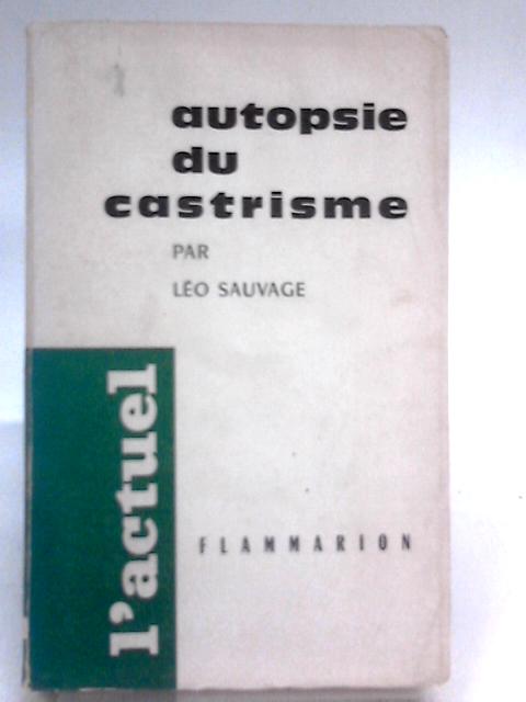 Autopsie du Castrisme By Leo Sauvage