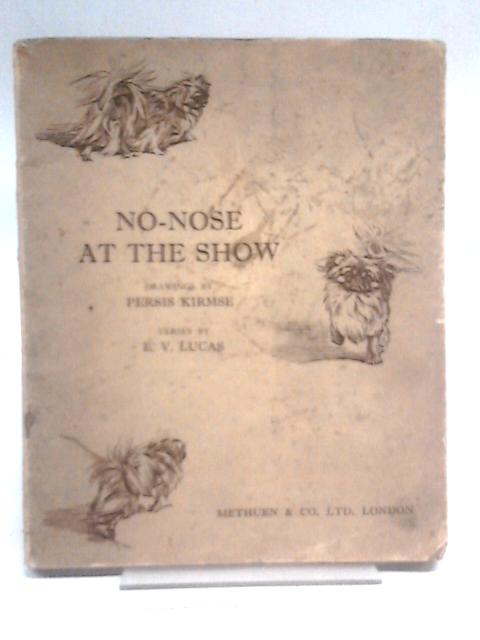 No-Nose at the Show By E. V. Lucas, Persis Kirmse