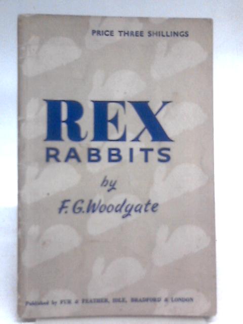 Rex Rabbits (Including Breed Standards) By F. G Woodgate