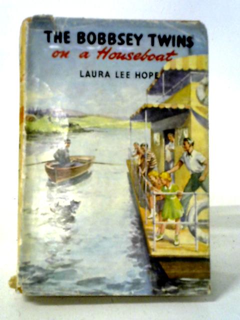 The Bobbsey Twins On A Houseboat By Laura Lee Hope