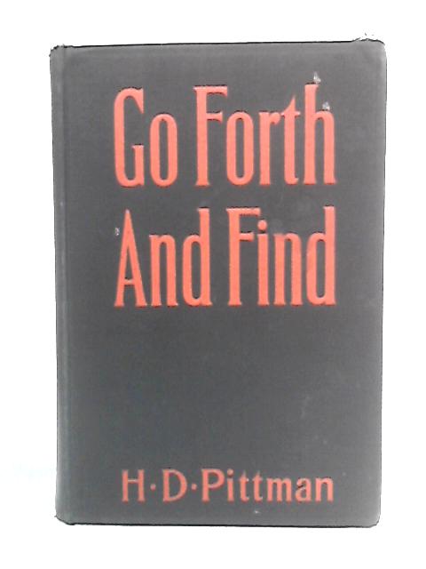 Go Forth and Find By H. D. Pittman