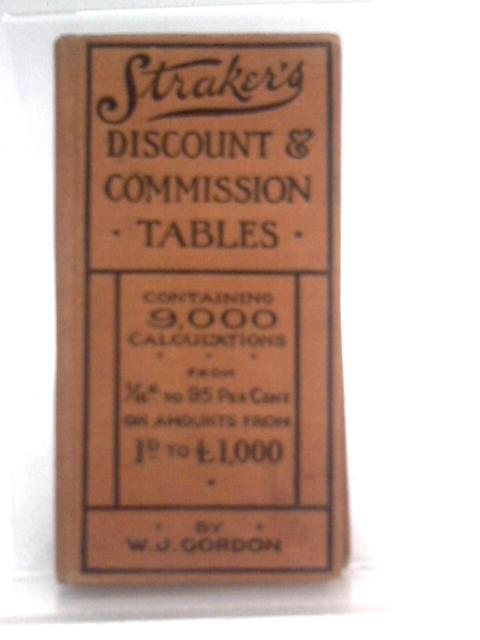 Straker's Discount And Commission Tables By W. J. Gordon