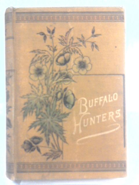 The Buffalo Hunters: And Other Tales By Unstated