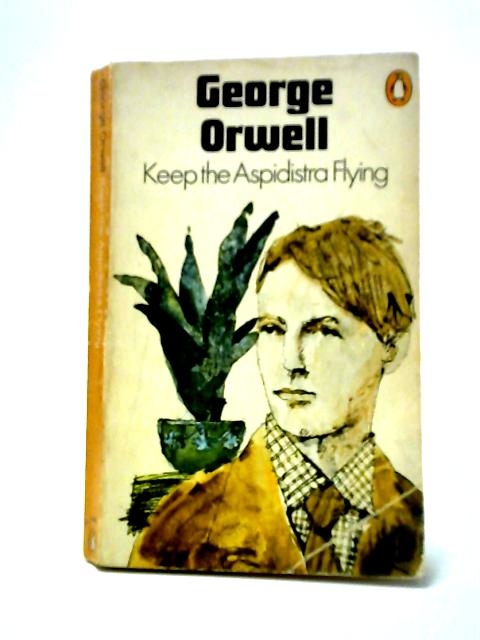 Keep the Aspidistra Flying By George Orwell