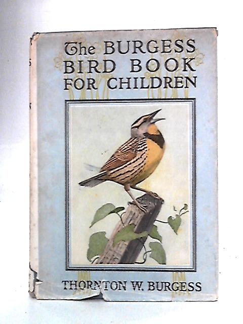 The Burgess Bird Book for Children By Thornton W. Burgess